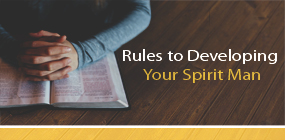 Rules to Developing Your Spirit Man